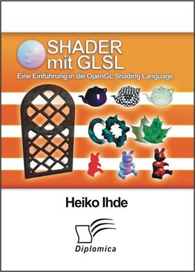 Ihde |  Shader mit GLSL: Eine Einführung in die OpenGL Shading Language | Buch |  Sack Fachmedien
