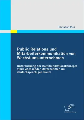 Ries |  Public Relations und Mitarbeiterkommunikation von Wachstumsunternehmen | Buch |  Sack Fachmedien