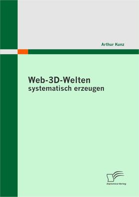 Kunz |  Web-3D-Welten systematisch erzeugen | Buch |  Sack Fachmedien