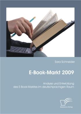 Schneider |  E-Book-Markt 2009: Analyse und Entwicklung des E-Book-Marktes im deutschprachigen Raum | Buch |  Sack Fachmedien