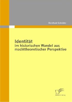 Schröder |  Identität im historischen Wandel aus machttheoretischer Perspektive | Buch |  Sack Fachmedien