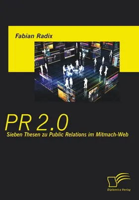 Radix |  PR 2.0: Sieben Thesen zu Public Relations im Mitmach-Web | Buch |  Sack Fachmedien