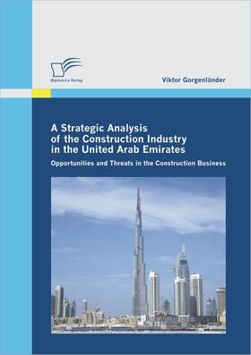 Gorgenländer |  A Strategic Analysis of the Construction Industry in the United Arab Emirates | Buch |  Sack Fachmedien