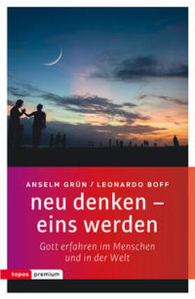 Grün / Boff | neu denken - eins werden | Buch | 978-3-8367-0061-0 | sack.de