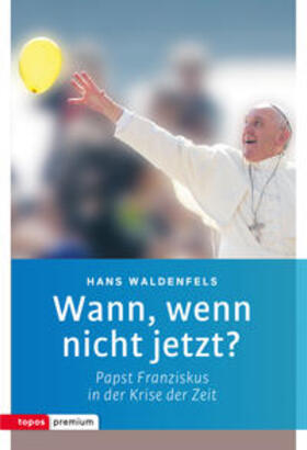 Waldenfels |  Waldenfels, H: Wann, wenn nicht jetzt? | Buch |  Sack Fachmedien