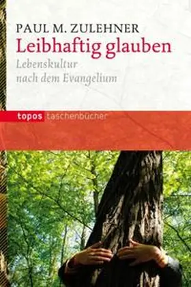 Zulehner |  Leibhaftig glauben | Buch |  Sack Fachmedien