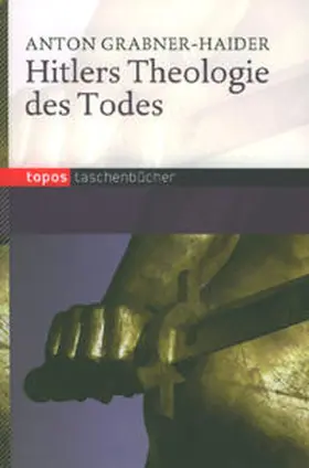 Grabner-Haider |  Hitlers Theologie des Todes | Buch |  Sack Fachmedien