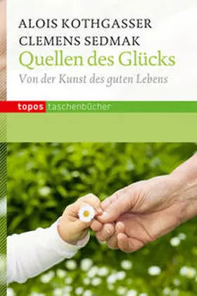 Kothgasser / Sedmak |  Quellen des Glücks | Buch |  Sack Fachmedien