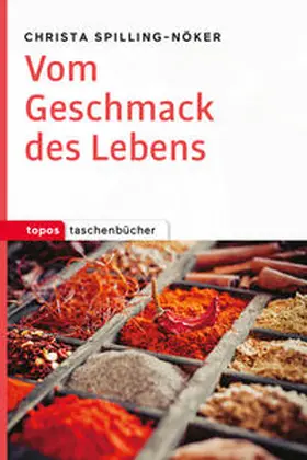 Spilling-Nöker |  Vom Geschmack des Lebens | Buch |  Sack Fachmedien