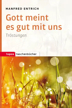 Entrich |  Gott meint es gut mit uns | eBook | Sack Fachmedien