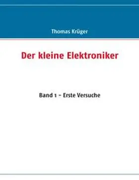 Krüger |  Der kleine Elektroniker | Buch |  Sack Fachmedien