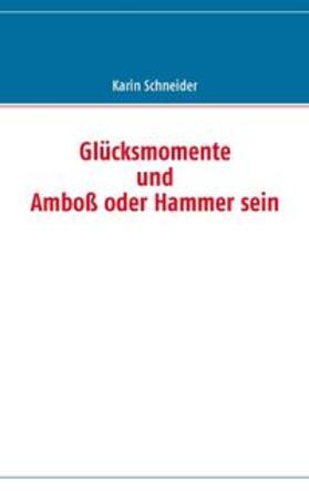 Schneider | Glücksmomente | Buch | 978-3-8370-1224-8 | sack.de