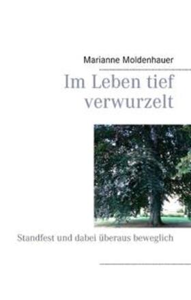 Moldenhauer |  Im Leben tief verwurzelt | Buch |  Sack Fachmedien