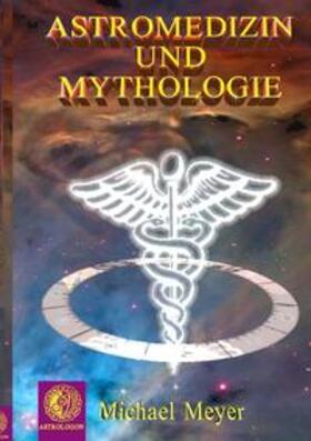 Meyer |  Astromedizin & Mythologie | Buch |  Sack Fachmedien