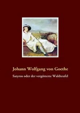 Goethe |  Satyros oder der vergötterte Waldteufel | Buch |  Sack Fachmedien