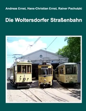 Ernst / tram-tv / Pachutzki |  Die Woltersdorfer Straßenbahn | Buch |  Sack Fachmedien