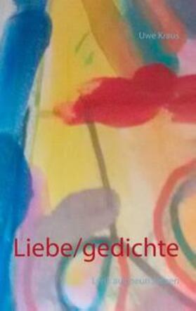 Kraus |  Liebe/gedichte | Buch |  Sack Fachmedien