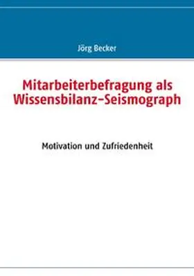 Becker |  Mitarbeiterbefragung als Wissensbilanz-Seismograph | Buch |  Sack Fachmedien