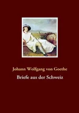 Goethe |  Briefe aus der Schweiz | Buch |  Sack Fachmedien