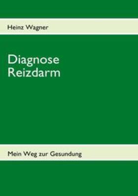 Wagner |  Diagnose Reizdarm | Buch |  Sack Fachmedien