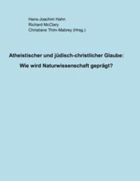 Hahn / McClary / Thim-Mabrey |  Atheistischer und jüdisch-christlicher Glaube: | Buch |  Sack Fachmedien