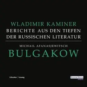 Kaminer |  Michail Afanasjewitsch Bulgakow - Berichte aus den Tiefen der russischen Literatur - | Sonstiges |  Sack Fachmedien