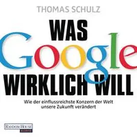 Schulz |  Was Google wirklich will | Sonstiges |  Sack Fachmedien