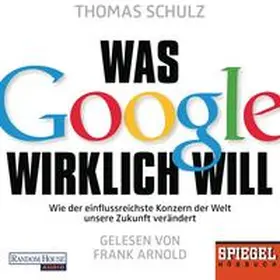 Schulz |  Was Google wirklich will | Sonstiges |  Sack Fachmedien