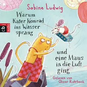 Ludwig |  Warum Kater Konrad ins Wasser sprang und eine Maus in die Luft ging | Sonstiges |  Sack Fachmedien