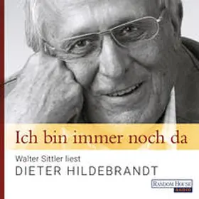 Hildebrandt |  Ich bin immer noch da - Walter Sittler liest Dieter Hildebrandt | Sonstiges |  Sack Fachmedien