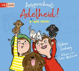 Ludwig |  Ausgerechnet Adelheid! - Hunde hoch! | Sonstiges |  Sack Fachmedien