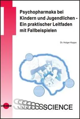 Koppe |  Psychopharmaka bei Kindern und Jugendlichen - Ein praktischer Leitfaden mit Fallbeispielen | Buch |  Sack Fachmedien