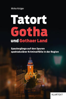 Krüger |  Tatort Gotha und Gothaer Land | Buch |  Sack Fachmedien