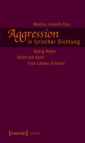 Leipelt-Tsai |  Aggression in lyrischer Dichtung | Buch |  Sack Fachmedien