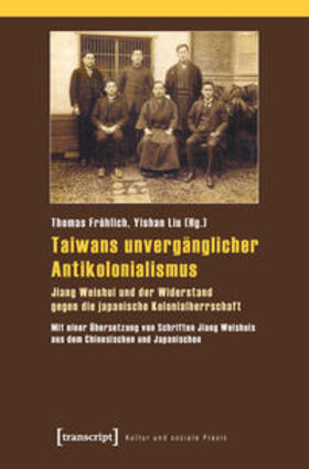 Fröhlich / Liu |  Taiwans unvergänglicher Antikolonialismus | Buch |  Sack Fachmedien