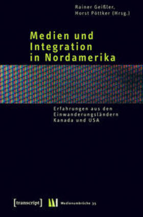 Geißler / Pöttker |  Medien und Integration in Nordamerika | Buch |  Sack Fachmedien