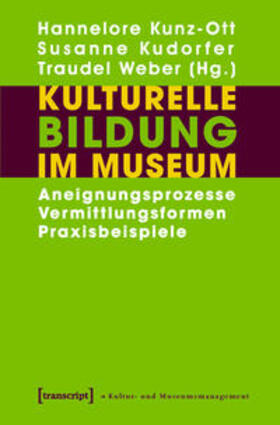 Kunz-Ott / Kudorfer / Weber |  Kulturelle Bildung im Museum | Buch |  Sack Fachmedien