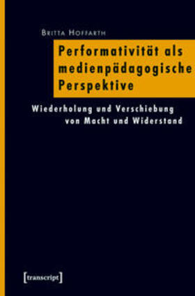 Hoffarth |  Performativität als medienpädagogische Perspektive | Buch |  Sack Fachmedien