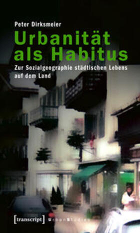 Dirksmeier |  Urbanität als Habitus | Buch |  Sack Fachmedien