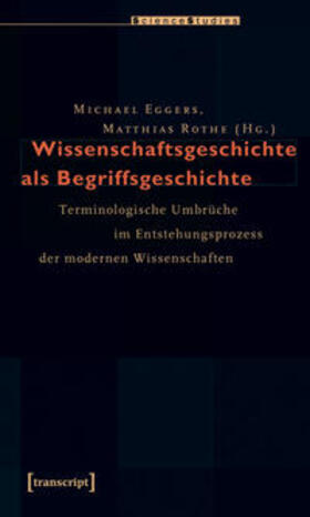 Eggers / Rothe |  Wissenschaftsgeschichte als Begriffsgeschichte | Buch |  Sack Fachmedien