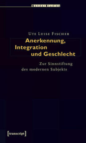 Fischer |  Anerkennung, Integration und Geschlecht | Buch |  Sack Fachmedien