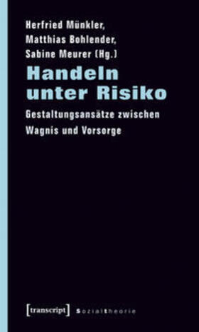 Münkler / Bohlender / Meurer |  Handeln unter Risiko | Buch |  Sack Fachmedien