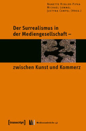 Rißler-Pipka / Lommel / Cempel |  Der Surrealismus in der Mediengesellschaft - zwischen Kunst und Kommerz | Buch |  Sack Fachmedien