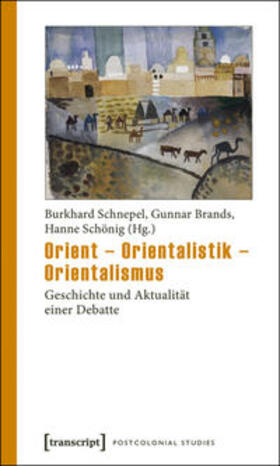 Schnepel / Brands / Schönig |  Orient – Orientalistik – Orientalismus | Buch |  Sack Fachmedien