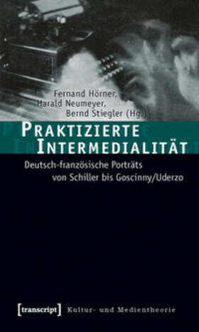 Hörner / Neumeyer / Stiegler |  Praktizierte Intermedialität | Buch |  Sack Fachmedien