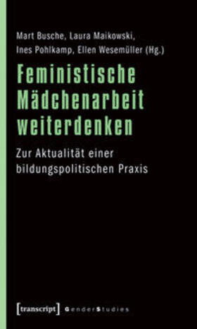 Busche / Maikowski / Pohlkamp |  Feministische Mädchenarbeit weiterdenken | Buch |  Sack Fachmedien