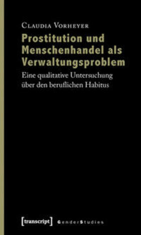 Vorheyer |  Prostitution und Menschenhandel als Verwaltungsproblem | Buch |  Sack Fachmedien