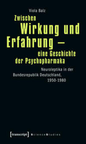 Balz |  Zwischen Wirkung und Erfahrung - eine Geschichte der Psychopharmaka | Buch |  Sack Fachmedien