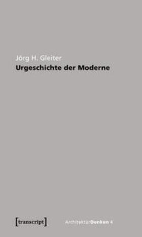 Gleiter |  Urgeschichte der Moderne | Buch |  Sack Fachmedien