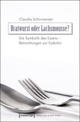 Schirrmeister |  Bratwurst oder Lachsmousse? | Buch |  Sack Fachmedien